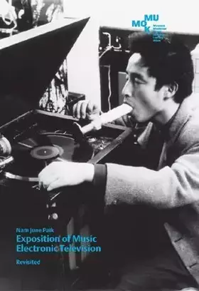 Couverture du produit · Nam June Paik. Exposition of Music. Electronic Television. Revisited: Katalog zur Ausstellung im Museum Moderner Kunst Stiftung
