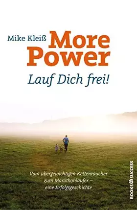 Couverture du produit · More Power - Lauf dich frei!: Vom übergewichtigen Kettenraucher zum Marathonläufer - eine Erfolgsgeschichte
