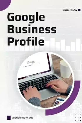 Couverture du produit · Google Business Profile : édition mise à jour en juin 2024 pour comprendre les changements et optimiser votre page entreprise: 