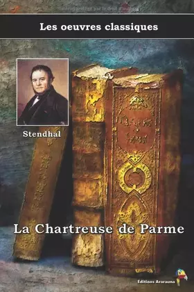 Couverture du produit · La Chartreuse de Parme - Stendhal, Les oeuvres classiques: (15)