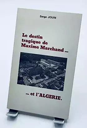 Couverture du produit · Le Destin tragique de Maxime Marchand. et l'Algérie