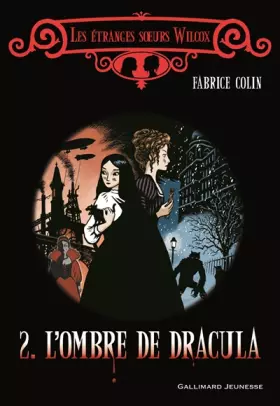 Couverture du produit · Les étranges s&x153urs Wilcox, II : L'ombre de Dracula