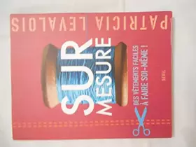 Couverture du produit · Sur mesure: Des vêtements faciles à faire soi-même !