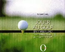 Couverture du produit · Jouer au golf en un week-end