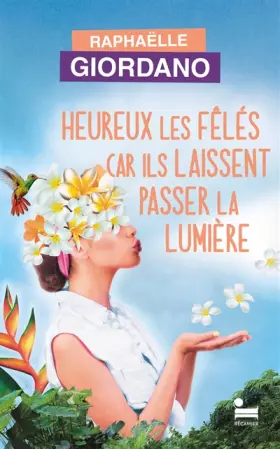 Couverture du produit · Heureux les fêlés car ils laissent passer la lumière : le nouveau roman de Raphaëlle Giordano pour dédramatiser les peurs qui n