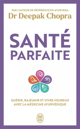 Couverture du produit · Santé parfaite: Guérir, rajeunir, et vivre heureux avec la médecine ayurvédique