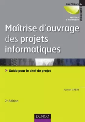 Couverture du produit · Maîtrise d'ouvrage des projets informatiques: Guide pour le chef de projet