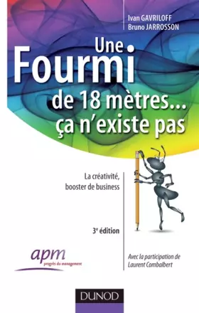 Couverture du produit · Une fourmi de 18 mètres ... ça n'existe pas - 3eme édition: La créativité au service des organisations