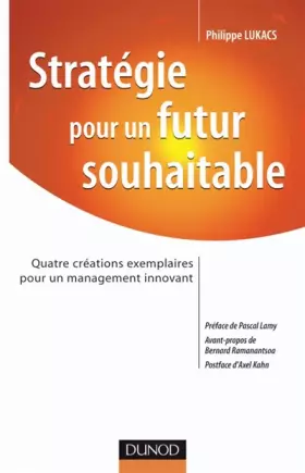 Couverture du produit · Strategie pour un Futur Souhaitable - Quatre créations exemplaires pour un management innovant