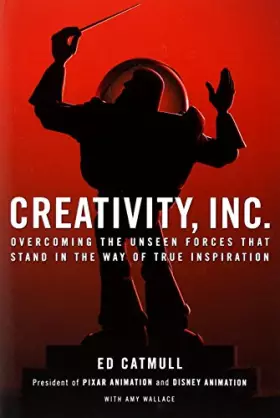 Couverture du produit · Creativity, Inc.: Overcoming the Unseen Forces That Stand in the Way of True Inspiration-