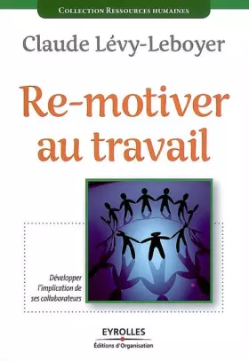 Couverture du produit · Re-motiver au travail: Développer l'implication de ses collaborateurs