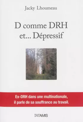 Couverture du produit · D comme DRH et... dépressif : Un EX-DRH dans un multinationale, il parle de sa souffrance au travail