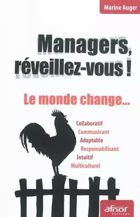 Couverture du produit · Managers, réveillez-vous ! Le monde change...Collaboratif, communiquant, adaptable, responsabilisant, intuitif, multiculturel.