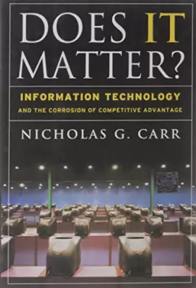 Couverture du produit · Does It Matter?: Information Technology and the Corrosion of Competitive Advantage