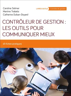 Couverture du produit · Contrôleur de gestion : les outils pour communiquer mieux: 65 fiches pratiques.