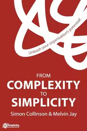 Couverture du produit · From Complexity to Simplicity: Unleash Your Organisation's Potential