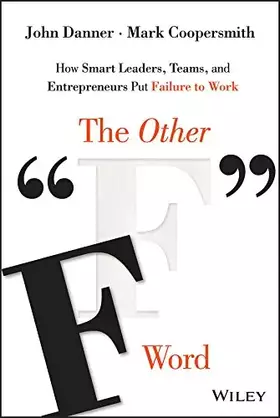 Couverture du produit · The Other "F" Word: How Smart Leaders, Teams, and Entrepreneurs Put Failure to Work