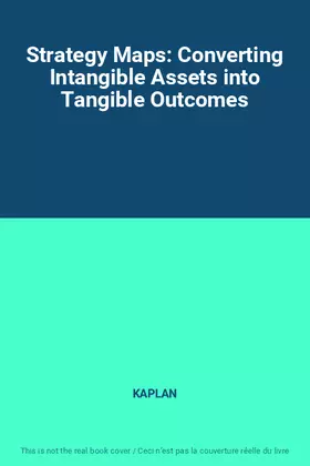 Couverture du produit · Strategy Maps: Converting Intangible Assets into Tangible Outcomes