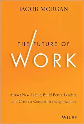 Couverture du produit · The Future of Work: Attract New Talent, Build Better Leaders, and Create a Competitive Organization
