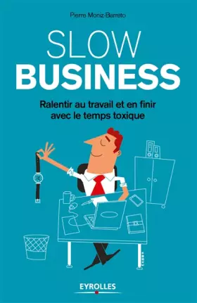 Couverture du produit · Slow business: Ralentir au travail et en finir avec le temps toxique.