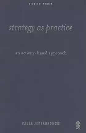 Couverture du produit · Strategy as Practice: An Activity Based Approach (SAGE Strategy series)