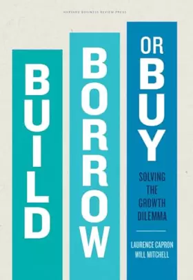 Couverture du produit · Build, Borrow, or Buy: Solving the Growth Dilemma