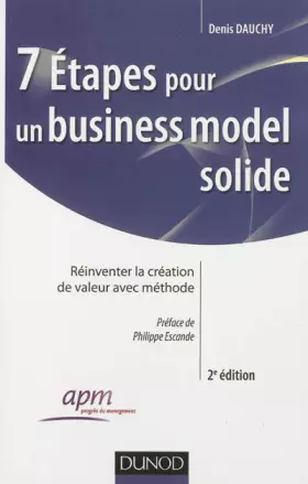 Couverture du produit · 7 étapes pour un business model solide - 2e éd. - Réinventer la création de valeur avec méthode: Réinventer la création de vale