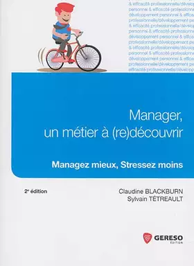 Couverture du produit · MANAGER UN METIER A RE DECOUVIR: MANAGEZ MIEUX, STRESSEZ MOINS