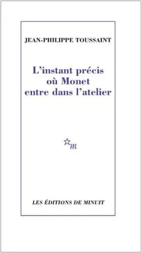 Couverture du produit · L'instant précis où Monet entre dans l'atelier