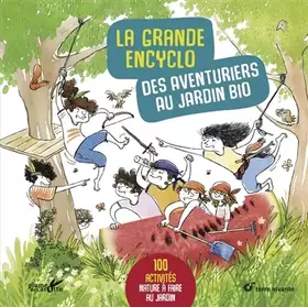 Couverture du produit · La grande encyclo des aventuriers au jardin bio