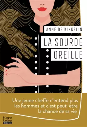 Couverture du produit · La sourde oreille: Une jeune cheffe n'entend plus les hommes et c'est peut-être la chance de sa vie