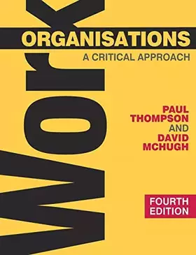 Couverture du produit · Work Organisations: A Critical Approach