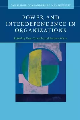 Couverture du produit · Power and Interdependence in Organizations (Cambridge Companions to Management)