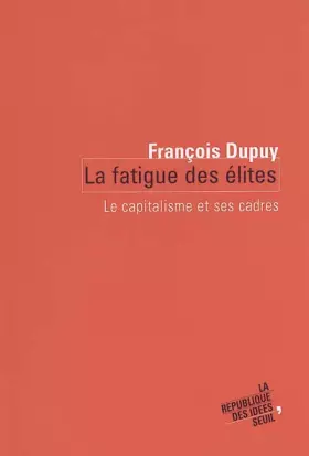 Couverture du produit · La fatigue des élites : Le capitalisme et ses cadres