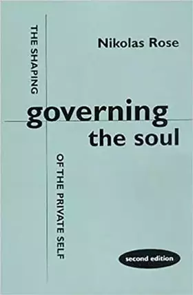 Couverture du produit · Governing the Soul: The Shaping of the Private Self