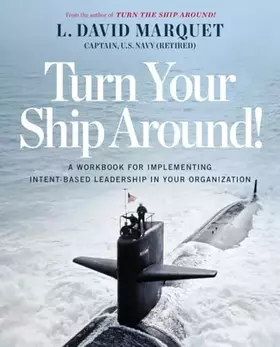 Couverture du produit · Turn Your Ship Around!: A Workbook for Implementing Intent-Based Leadership in Your Organization