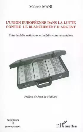 Couverture du produit · L'Union européenne dans la lutte contre le blanchiment d'argent : Entre intérêts nationaux et intérêts communautaires