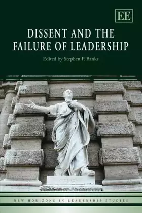Couverture du produit · Dissent and the Failure of Leadership (New Horizons in Leadership Studies series)