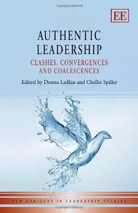 Couverture du produit · Authentic Leadership: Clashes, Convergences and Coalescences (New Horizons in Leadership Studies series)