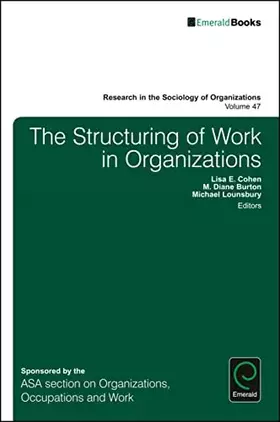 Couverture du produit · The Structuring of Work in Organizations (Research in the Sociology of Organizations, 47)