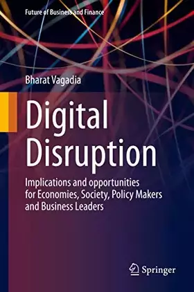 Couverture du produit · Digital Disruption: Implications and opportunities for Economies, Society, Policy Makers and Business Leaders (Future of Busine