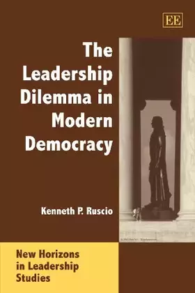 Couverture du produit · The Leadership Dilemma in Modern Democracy (New Horizons in Leadership Studies series)
