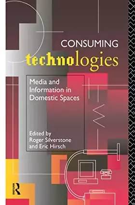 Couverture du produit · Consuming Technologies: Media and Information in Domestic Spaces