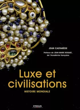Couverture du produit · Luxe et civilisations : Histoire mondiale