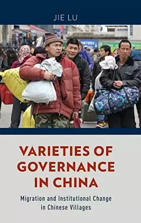 Couverture du produit · Varieties of Governance in China: Migration and Institutional Change in Chinese Villages