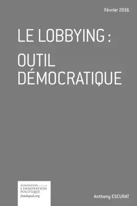Couverture du produit · Le lobbying: outil démocratique