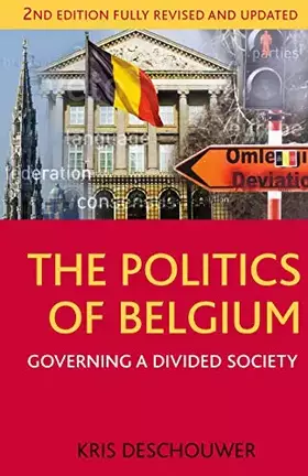 Couverture du produit · The Politics of Belgium: Governing a Divided Society (Comparative Government and Politics, 10)