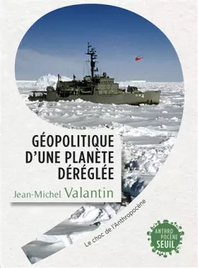 Couverture du produit · Géopolitique d'une planète déréglée: Le choc de l'Anthropocène