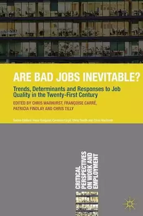 Couverture du produit · Are Bad Jobs Inevitable?: Trends, Determinants and Responses to Job Quality in the Twenty-First Century (Critical Perspectives