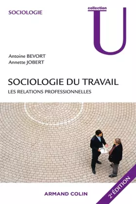 Couverture du produit · Sociologie du travail - 2e éd. - Les relations professionnelles: Les relations professionnelles